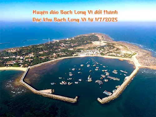 Huyện đảo Bạch Long Vĩ đổi thành đặc khu Bạch Long Vĩ từ 1/7/2025
