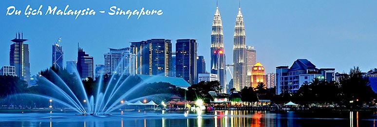 Du lịch Malaysia Singapore 7 ngày 6 đêm